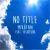 Mikutan - No Title (feat. Yesukekira) - Single