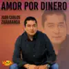 Juan Carlos Zarabanda - Amor por Dinero